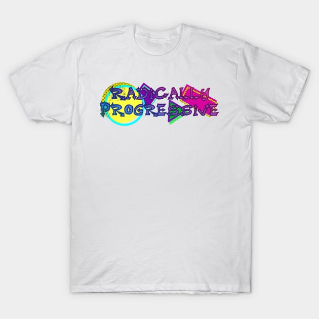 Radically Progressive T-Shirt by Femerithian